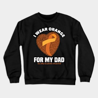 I wear Orange for my dad..Multiple Sclerosis awareness gift Crewneck Sweatshirt